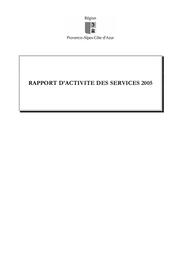 Rapport d'activité des services du Conseil régional Provence-Alpes-Côte d'Azur 2005. | CONSEIL REGIONAL PROVENCE-ALPES-COTE D'AZUR