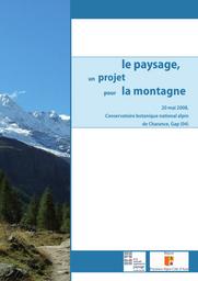 Le paysage, un projet pour la montagne : séminaire du 20 mai 2008, Conservatoire botanique national alpin de Charance, Gap (04). | BOUCHEZ (Marie)