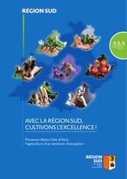 Avec la Région Sud, cultivons l'excellence ! : Provence-Alpes-Côte d'Azur, l'agriculture d'un territoire d'exception. | REGION SUD PROVENCE-ALPES-CÔTE D'AZUR